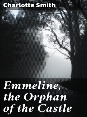 cover image of Emmeline, the Orphan of the Castle